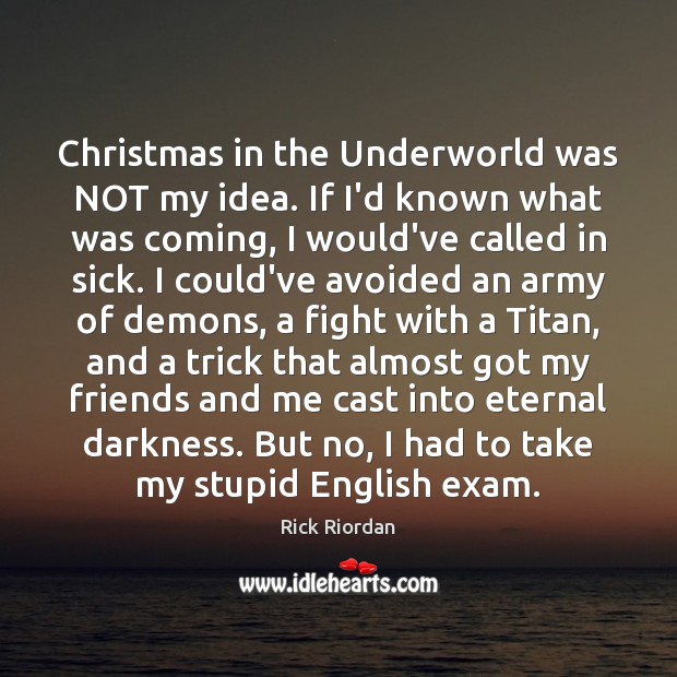 Christmas in the Underworld was NOT my idea. If I’d known what Christmas Quotes Image