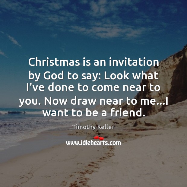 Christmas is an invitation by God to say: Look what I’ve done Timothy Keller Picture Quote