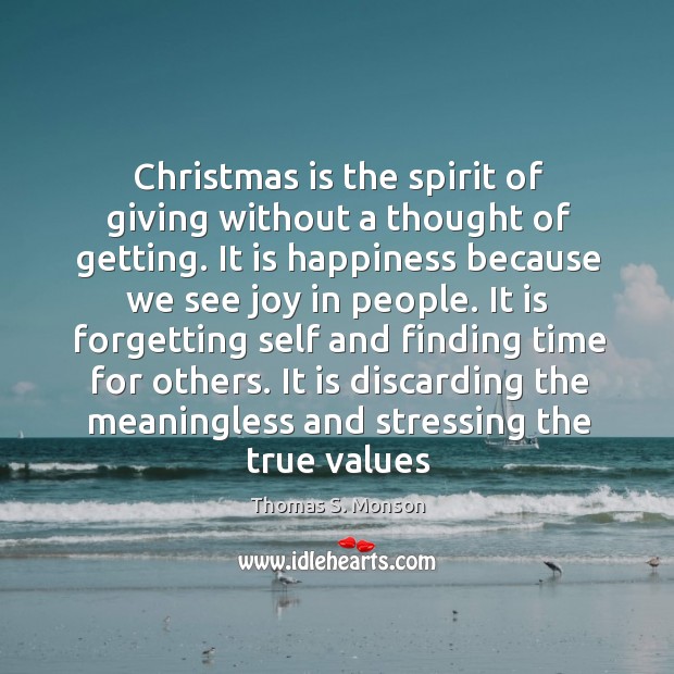 Christmas is the spirit of giving without a thought of getting. It Thomas S. Monson Picture Quote
