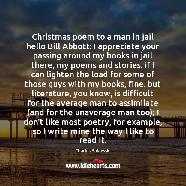 Christmas poem to a man in jail hello Bill Abbott: I appreciate Charles Bukowski Picture Quote