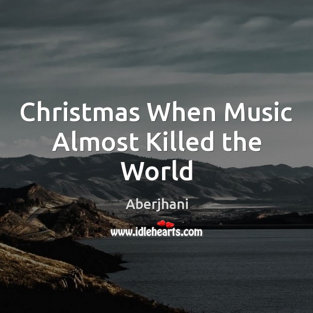 Christmas When Music Almost Killed the World Image