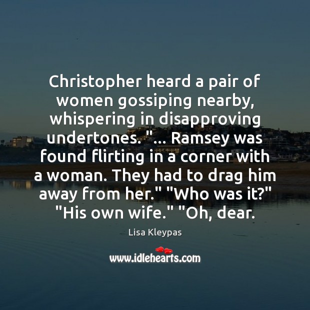 Christopher heard a pair of women gossiping nearby, whispering in disapproving undertones. “… Image