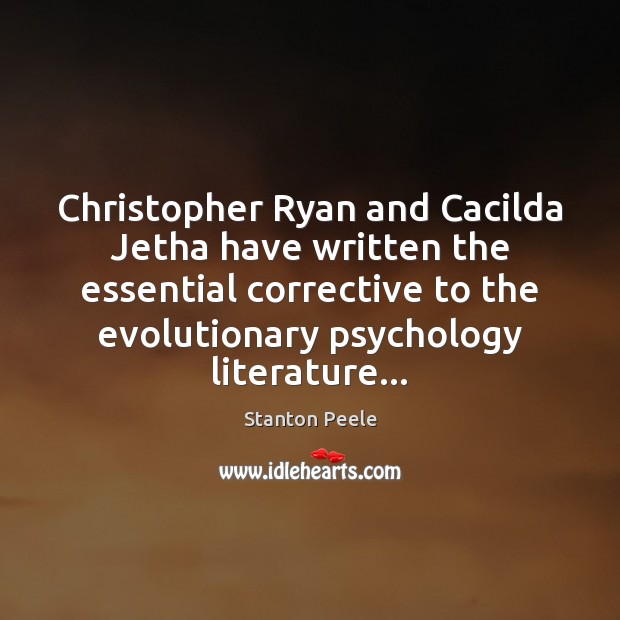 Christopher Ryan and Cacilda Jetha have written the essential corrective to the Stanton Peele Picture Quote