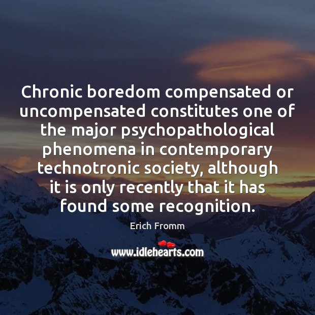Chronic boredom compensated or uncompensated constitutes one of the major psychopathological phenomena Image