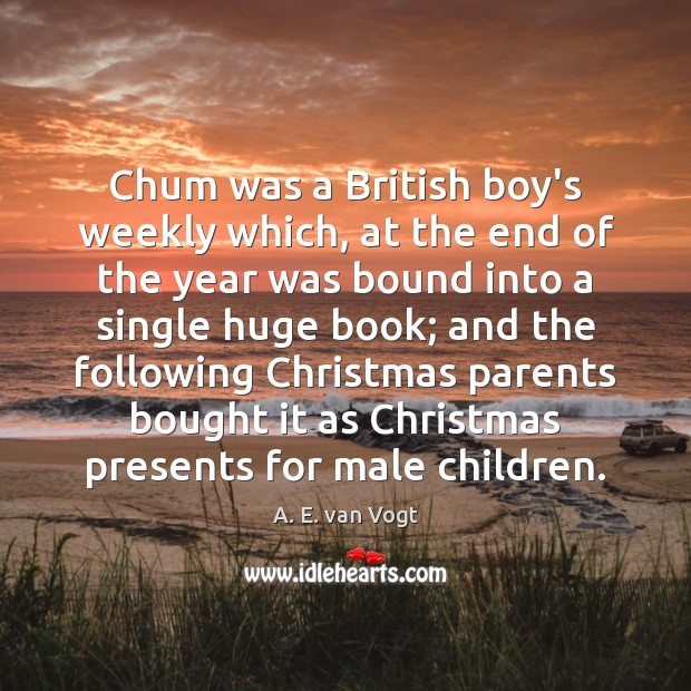 Chum was a British boy’s weekly which, at the end of the A. E. van Vogt Picture Quote