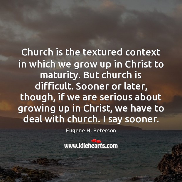Church is the textured context in which we grow up in Christ Image
