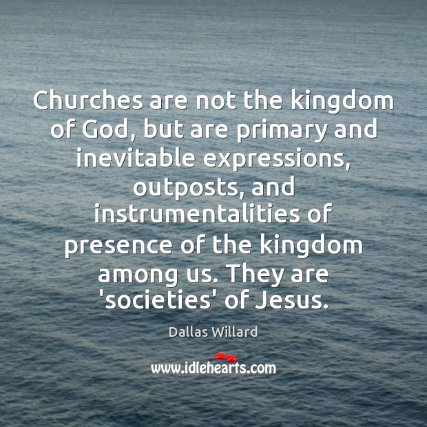 Churches are not the kingdom of God, but are primary and inevitable Image