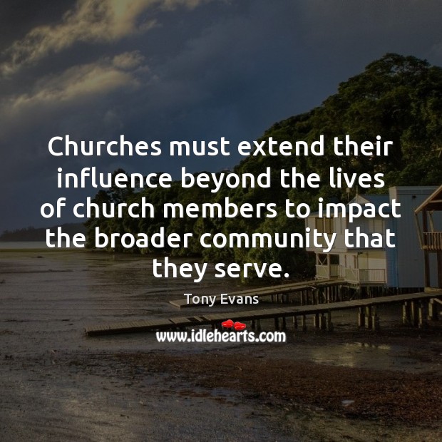 Churches must extend their influence beyond the lives of church members to Image