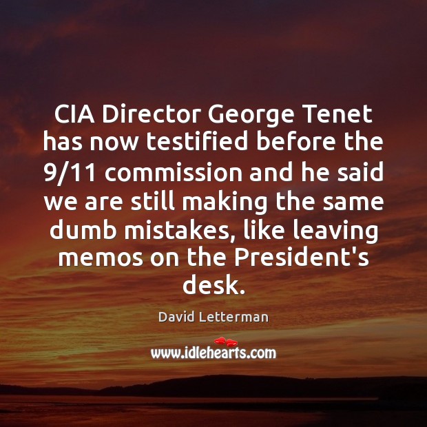 CIA Director George Tenet has now testified before the 9/11 commission and he Image