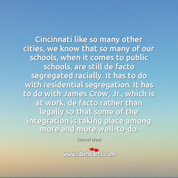 Cincinnati like so many other cities, we know that so many of Cornel West Picture Quote