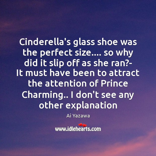Cinderella’s glass shoe was the perfect size…. so why did it slip Image