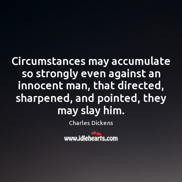 Circumstances may accumulate so strongly even against an innocent man, that directed, Image
