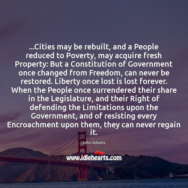 …Cities may be rebuilt, and a People reduced to Poverty, may acquire Image