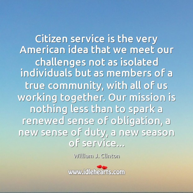 Citizen service is the very American idea that we meet our challenges Image