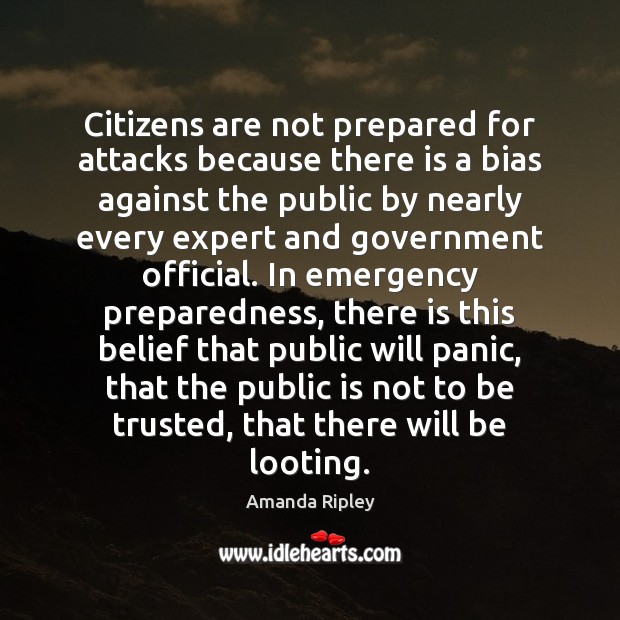 Citizens are not prepared for attacks because there is a bias against Image