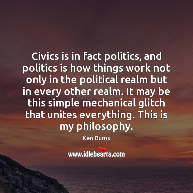 Civics is in fact politics, and politics is how things work not Politics Quotes Image