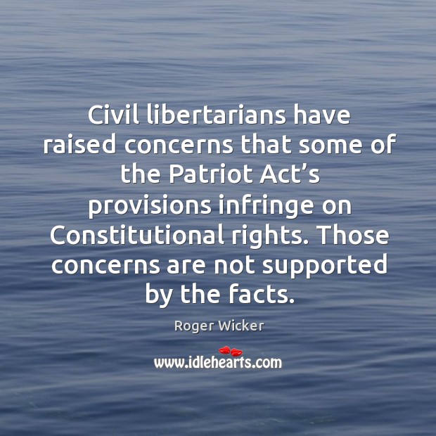 Civil libertarians have raised concerns that some of the patriot act’s provisions infringe Image