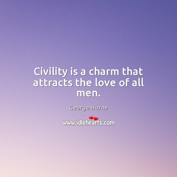 Civility is a charm that attracts the love of all men. Image