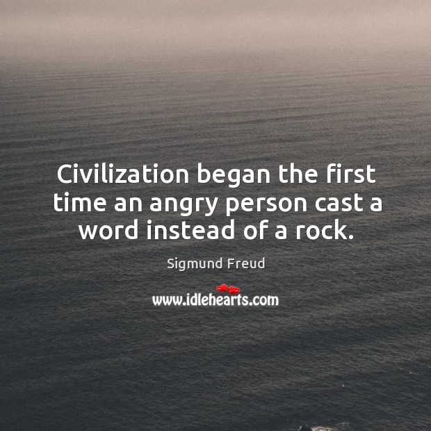 Civilization began the first time an angry person cast a word instead of a rock. Image