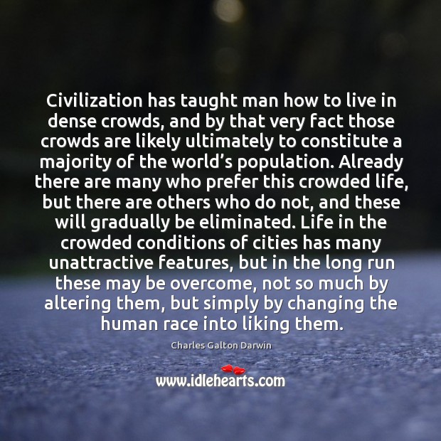 Civilization has taught man how to live in dense crowds, and by Charles Galton Darwin Picture Quote