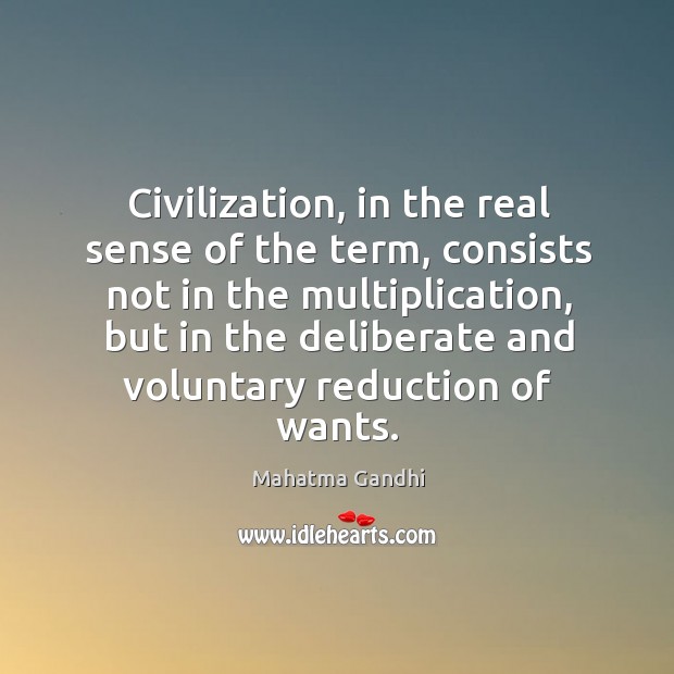 Civilization, in the real sense of the term, consists not in the Image