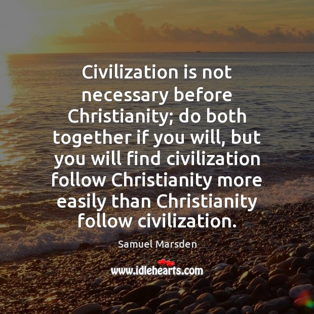 Civilization is not necessary before Christianity; do both together if you will, Image