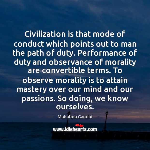 Civilization is that mode of conduct which points out to man the Image