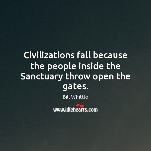 Civilizations fall because the people inside the Sanctuary throw open the gates. Image