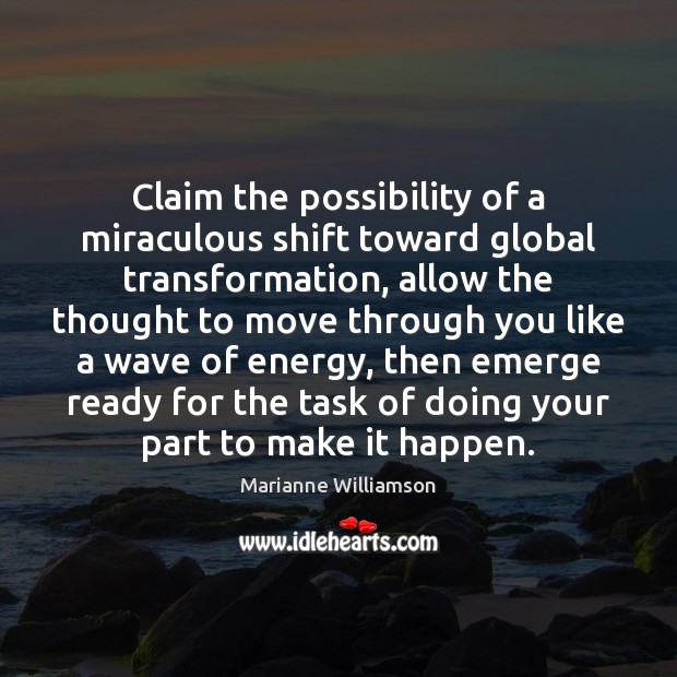Claim the possibility of a miraculous shift toward global transformation, allow the Image