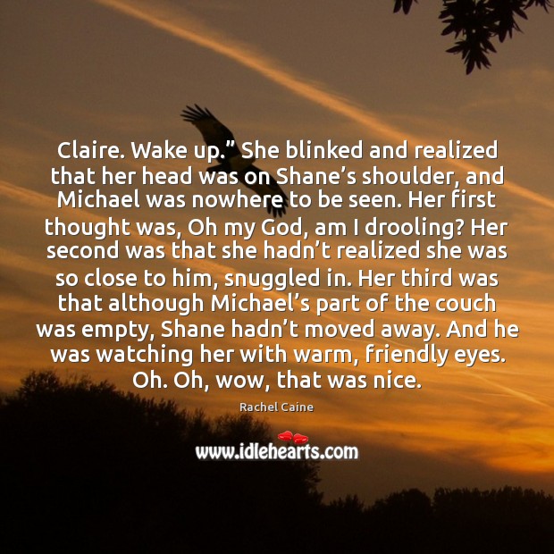 Claire. Wake up.” She blinked and realized that her head was on Image
