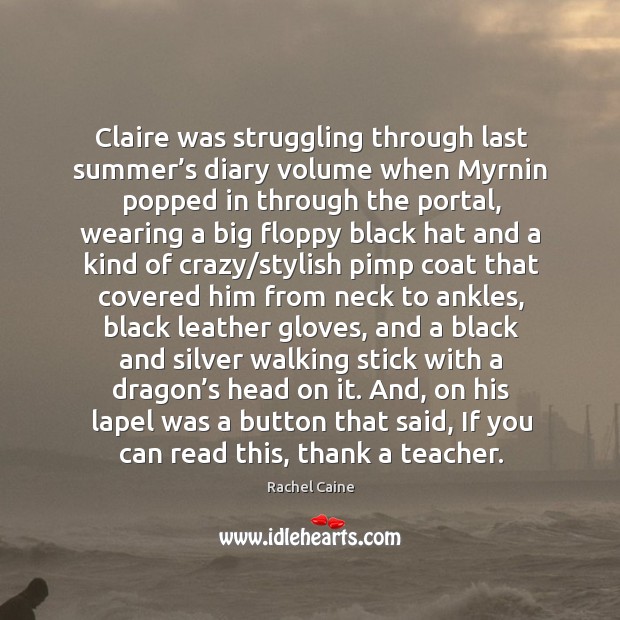 Claire was struggling through last summer’s diary volume when Myrnin popped Rachel Caine Picture Quote