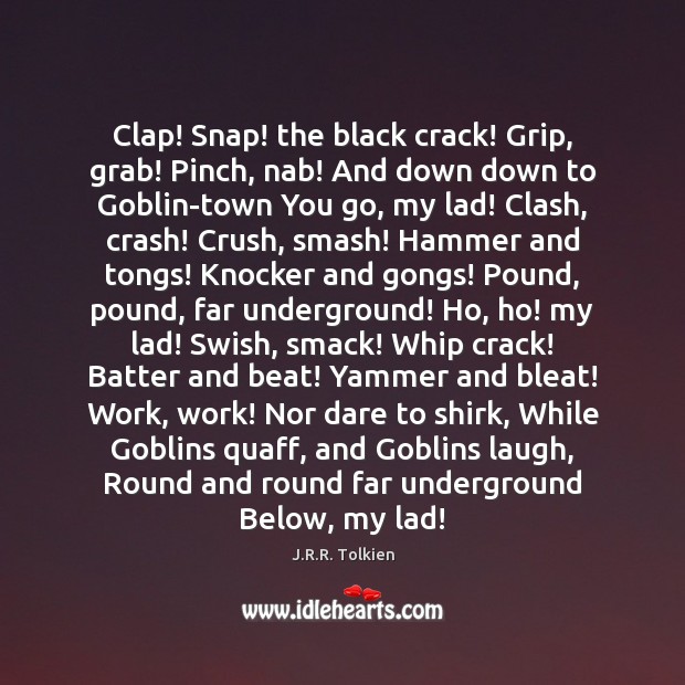 Clap! Snap! the black crack! Grip, grab! Pinch, nab! And down down Image