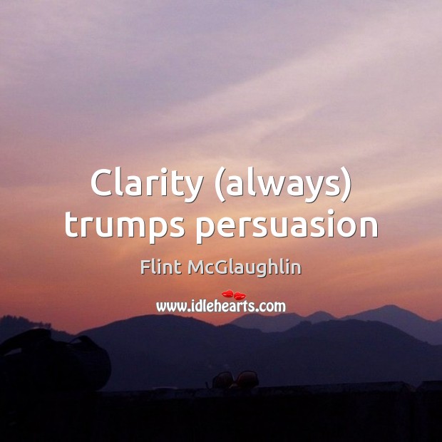 Clarity (always) trumps persuasion Image