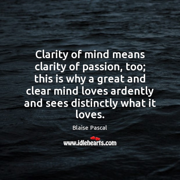 Clarity of mind means clarity of passion, too; this is why a Image