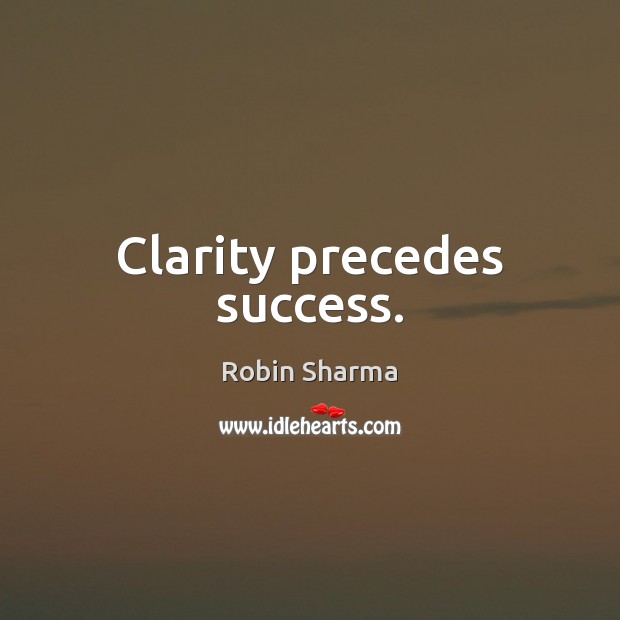 Clarity precedes success. Image