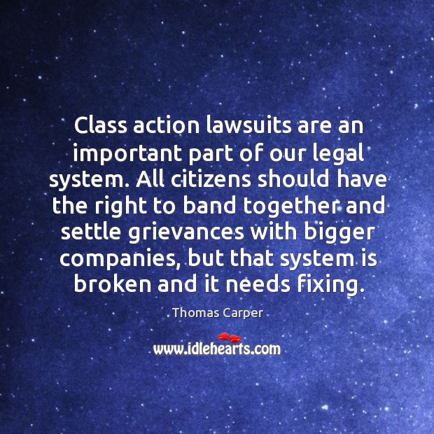 Class action lawsuits are an important part of our legal system. 
