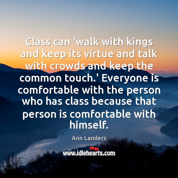 Class can ‘walk with kings and keep its virtue and talk with Ann Landers Picture Quote