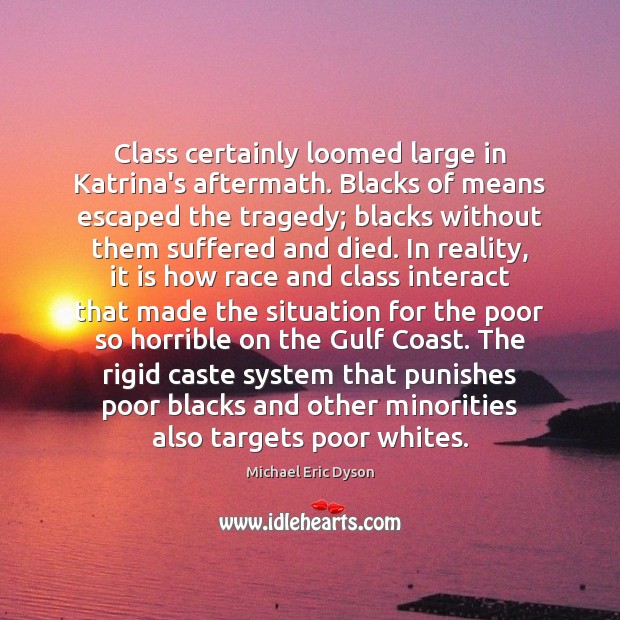 Class certainly loomed large in Katrina’s aftermath. Blacks of means escaped the Image