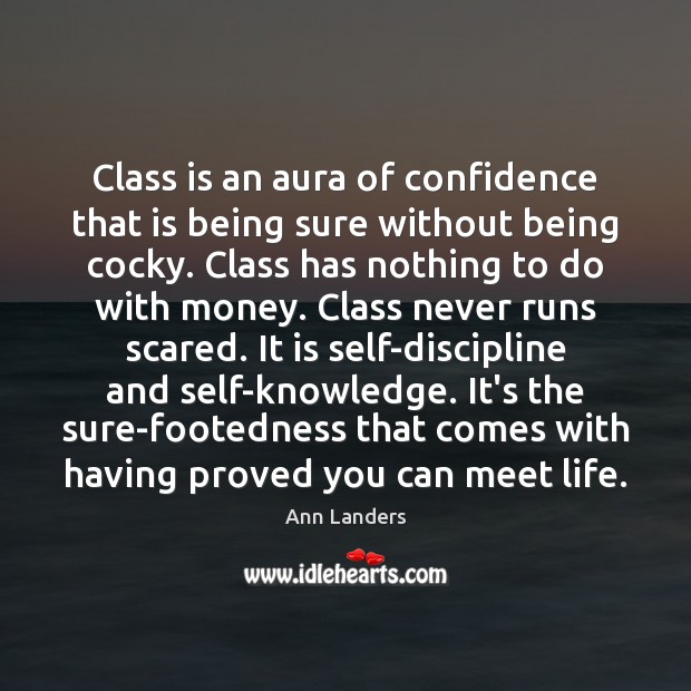 Class is an aura of confidence that is being sure without being Ann Landers Picture Quote