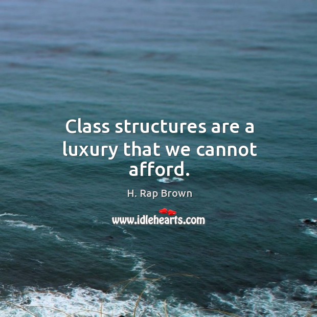 Class structures are a luxury that we cannot afford. Image