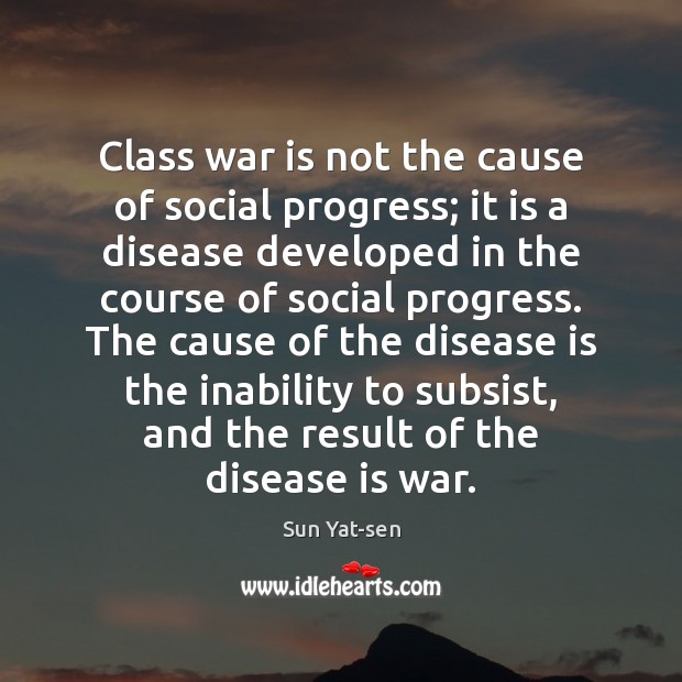 Class war is not the cause of social progress; it is a War Quotes Image