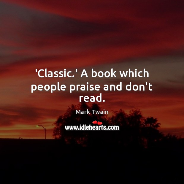 ‘Classic.’ A book which people praise and don’t read. Image