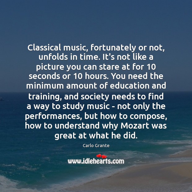 Classical music, fortunately or not, unfolds in time. It’s not like a Image