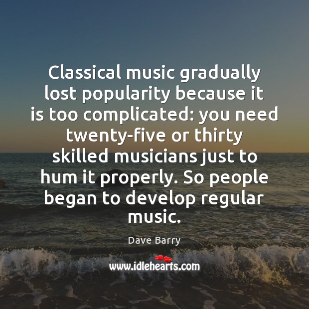 Classical music gradually lost popularity because it is too complicated: you need Image