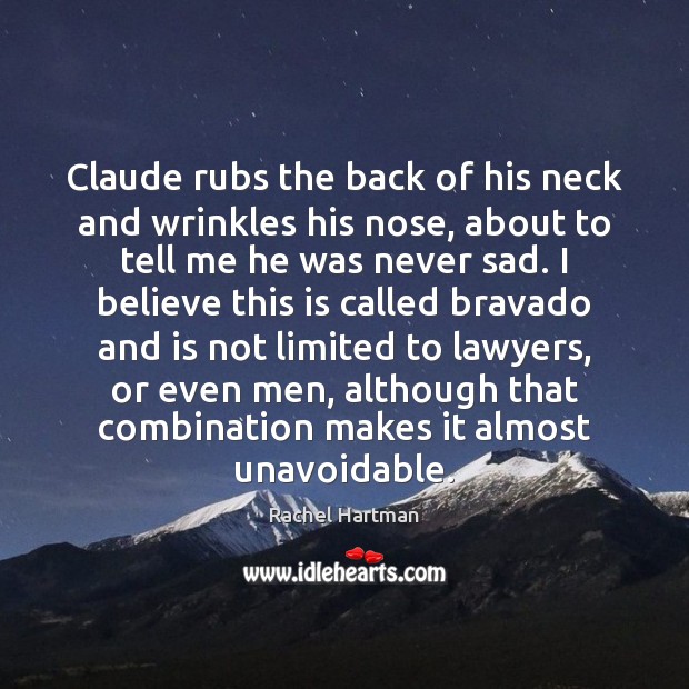 Claude rubs the back of his neck and wrinkles his nose, about Image