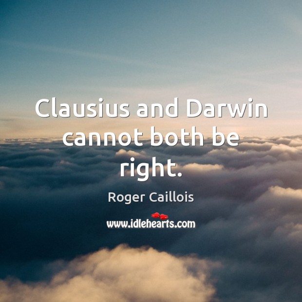Clausius and Darwin cannot both be right. Image