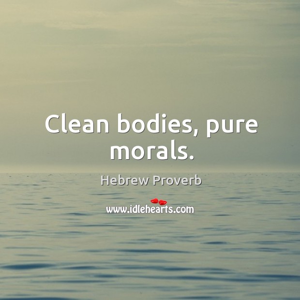 Clean bodies, pure morals. Hebrew Proverbs Image