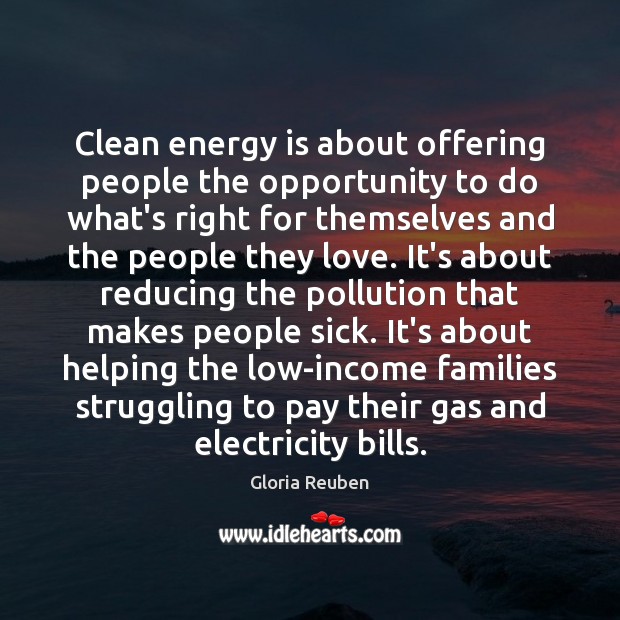 Clean energy is about offering people the opportunity to do what’s right Gloria Reuben Picture Quote