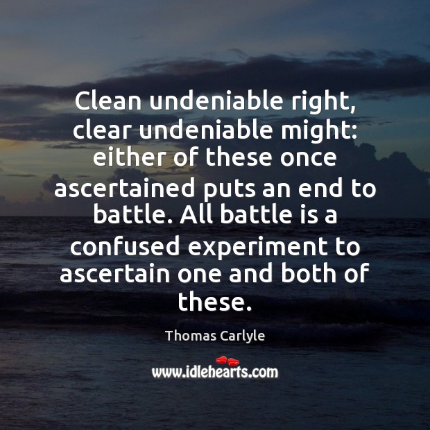 Clean undeniable right, clear undeniable might: either of these once ascertained puts Thomas Carlyle Picture Quote