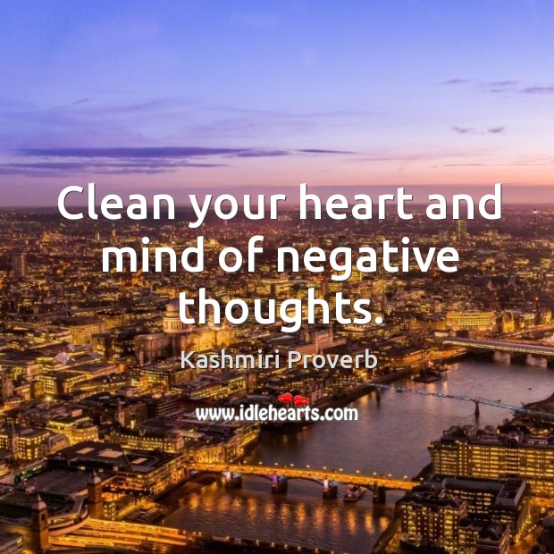 Clean your heart and mind of negative thoughts. Kashmiri Proverbs Image